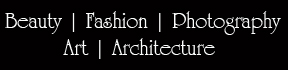 Beauty | Fashion | Photography | Art | Architecture Beauty | Fashion | Photography | Art | Architecture